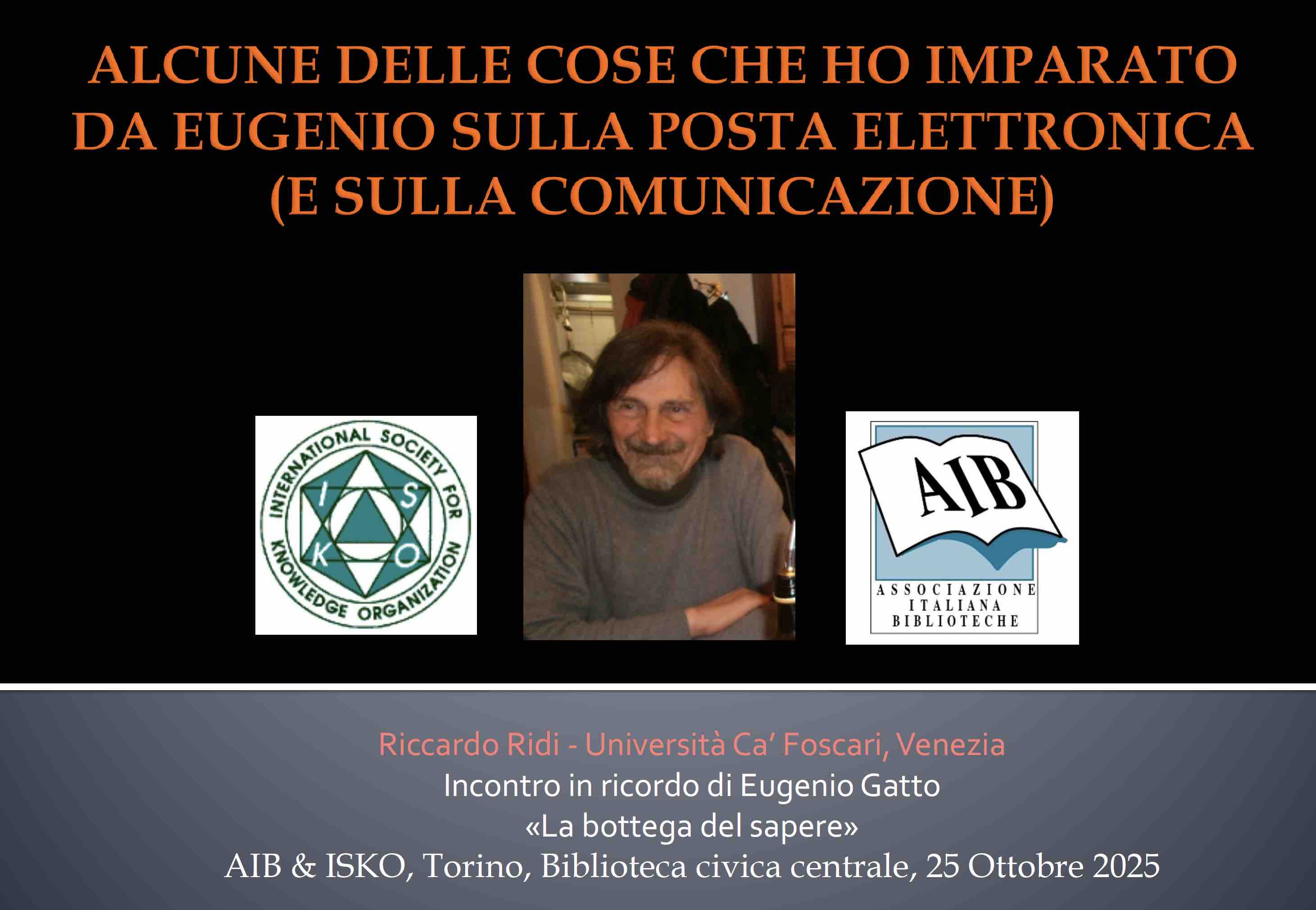 [Riccardo Ridi. Alcune delle cose che ho imparato da Eugenio Gatto sulla posta elettronica (e sulla comunicazione). 25 Ottobre 2025]